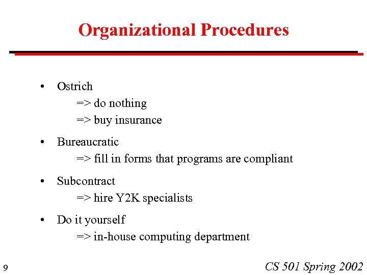 Organizational Procedures • • Bureaucratic => fill in forms that programs are compliant •
