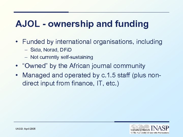AJOL - ownership and funding • Funded by international organisations, including – Sida, Norad,