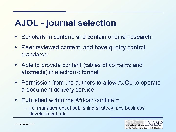 AJOL - journal selection • Scholarly in content, and contain original research • Peer