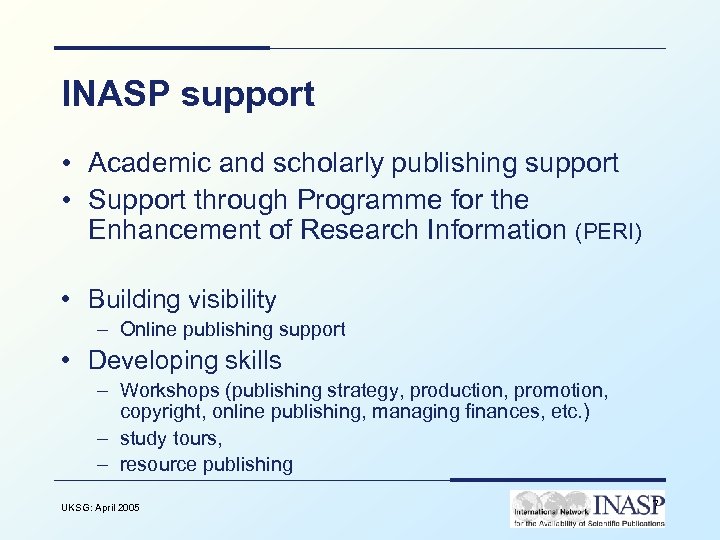 INASP support • Academic and scholarly publishing support • Support through Programme for the