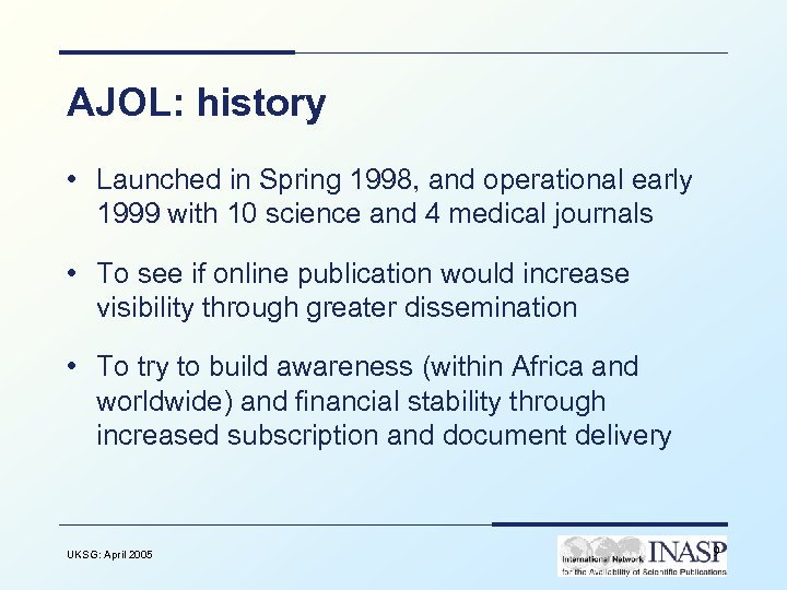 AJOL: history • Launched in Spring 1998, and operational early 1999 with 10 science