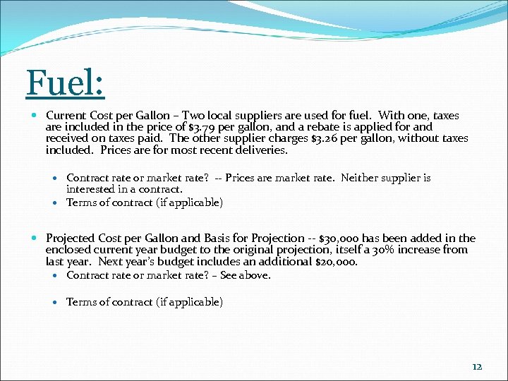 Fuel: Current Cost per Gallon – Two local suppliers are used for fuel. With