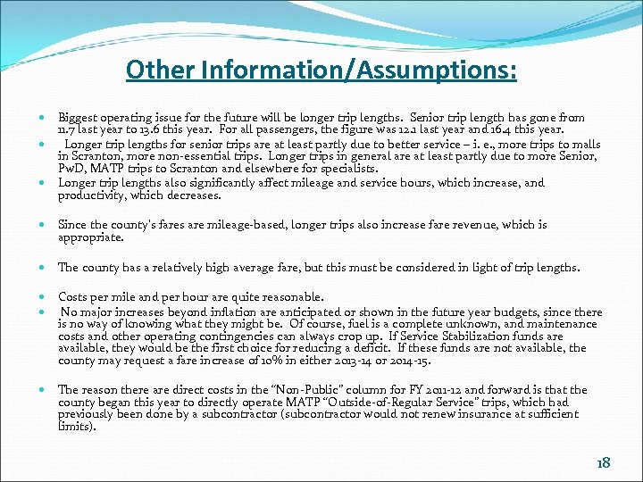 Other Information/Assumptions: Biggest operating issue for the future will be longer trip lengths. Senior