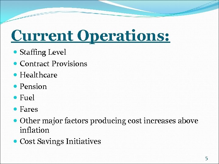 Current Operations: Staffing Level Contract Provisions Healthcare Pension Fuel Fares Other major factors producing