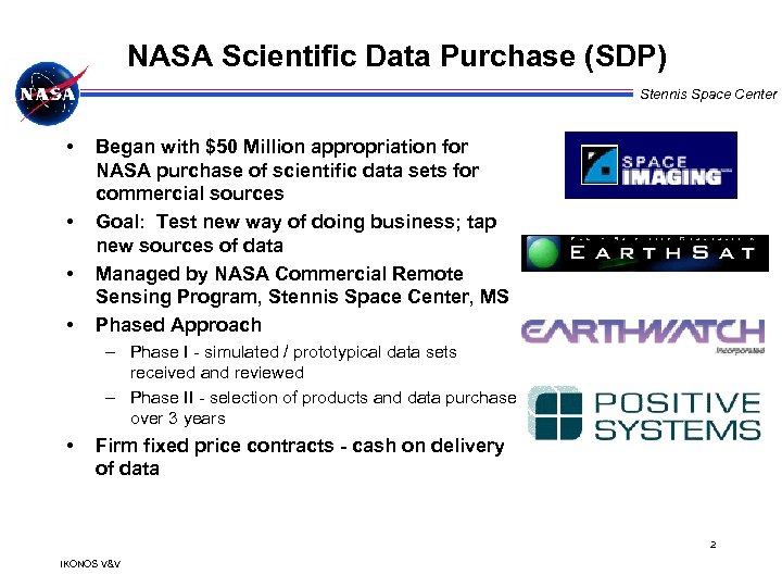 NASA Scientific Data Purchase (SDP) Stennis Space Center • • Began with $50 Million