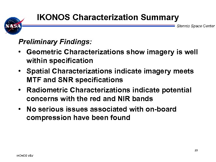 IKONOS Characterization Summary Stennis Space Center Preliminary Findings: • Geometric Characterizations show imagery is