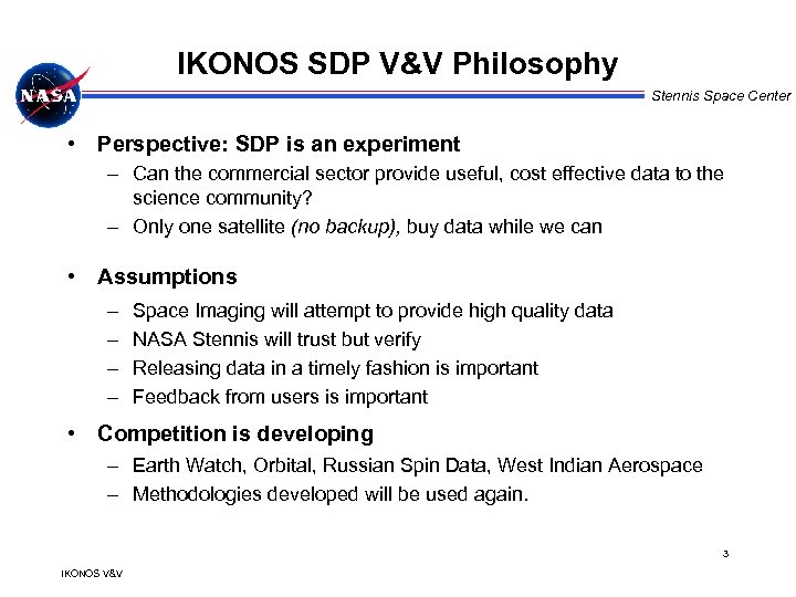 IKONOS SDP V&V Philosophy Stennis Space Center • Perspective: SDP is an experiment –