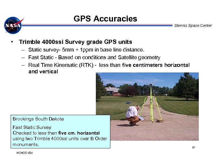 GPS Accuracies Stennis Space Center • Trimble 4000 ssi Survey grade GPS units –