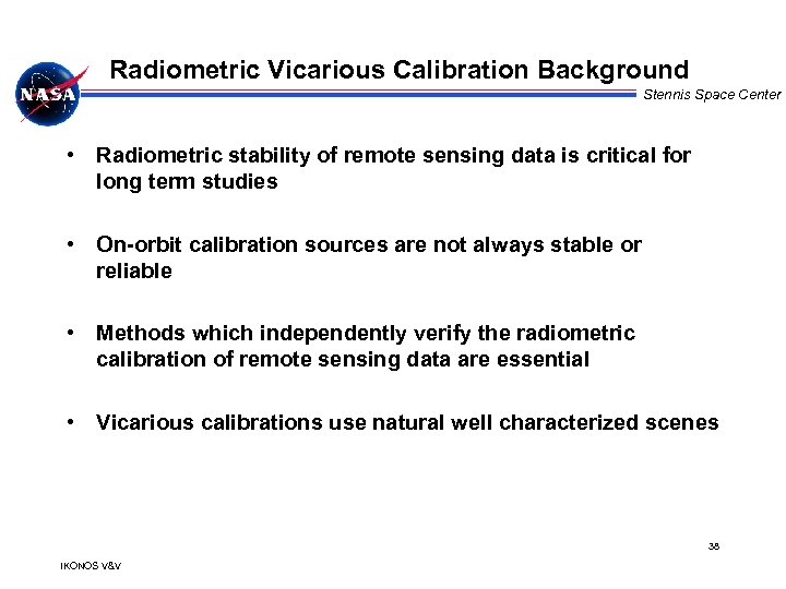 Radiometric Vicarious Calibration Background Stennis Space Center • Radiometric stability of remote sensing data