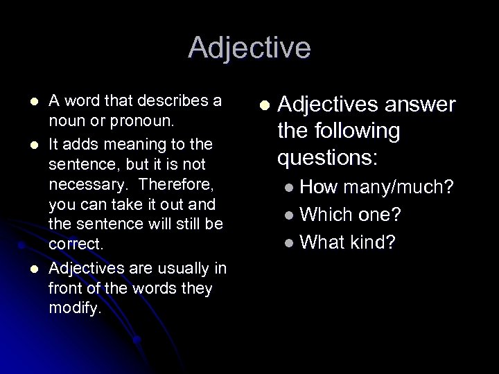 Adjective l l l A word that describes a noun or pronoun. It adds