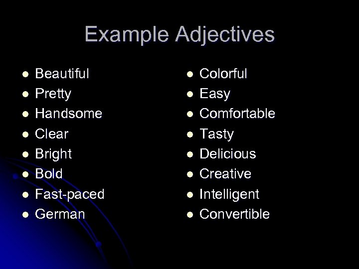 Example Adjectives l l l l Beautiful Pretty Handsome Clear Bright Bold Fast-paced German