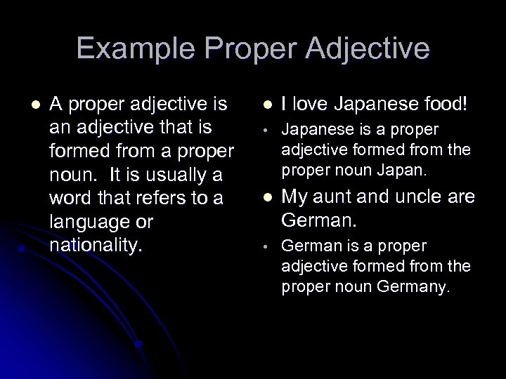Example Proper Adjective l A proper adjective is an adjective that is formed from