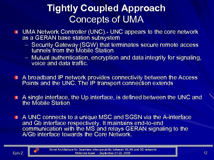 Tightly Coupled Approach Concepts of UMA Network Controller (UNC). - UNC appears to the