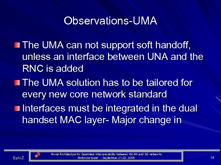 Observations-UMA The UMA can not support soft handoff, unless an interface between UNA and