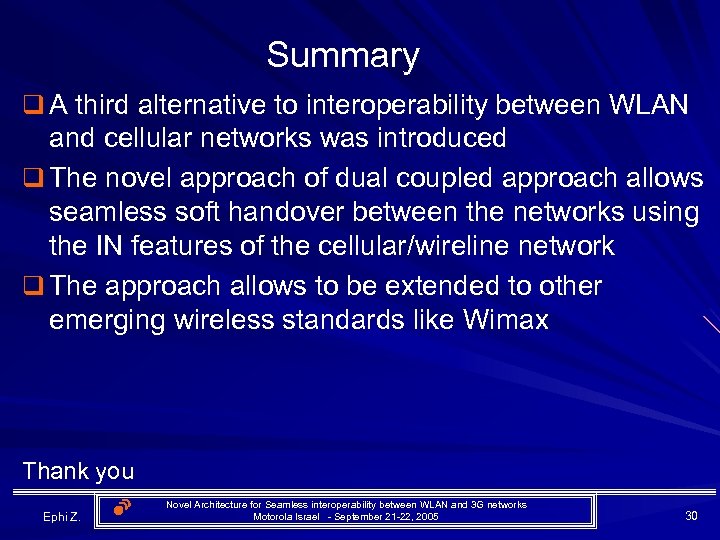 Summary q A third alternative to interoperability between WLAN and cellular networks was introduced