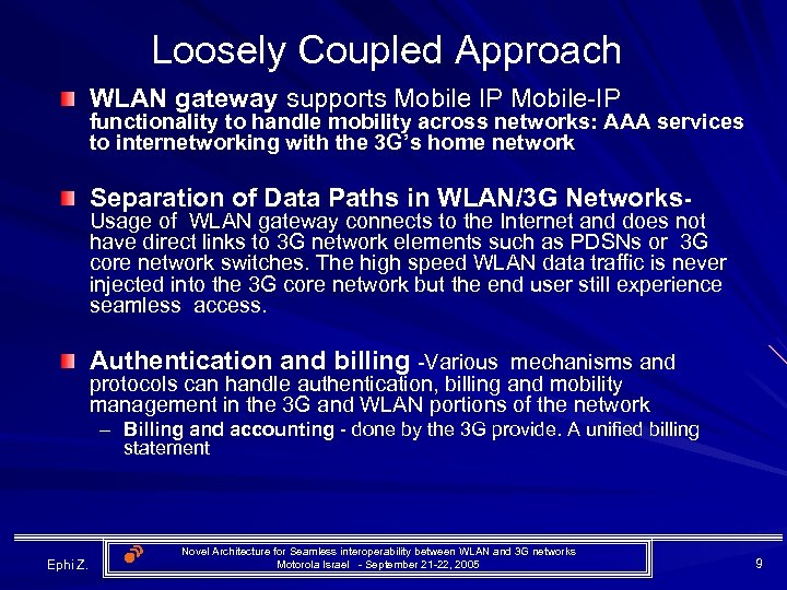 Loosely Coupled Approach WLAN gateway supports Mobile IP Mobile-IP functionality to handle mobility across