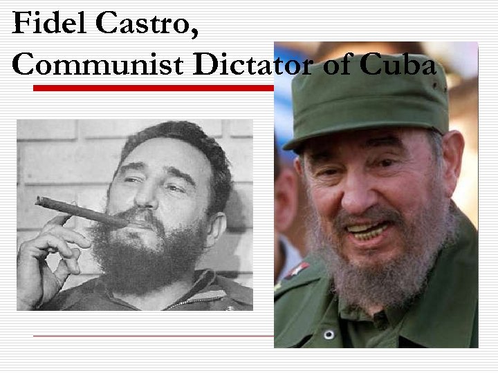 Fidel Castro, Communist Dictator of Cuba 