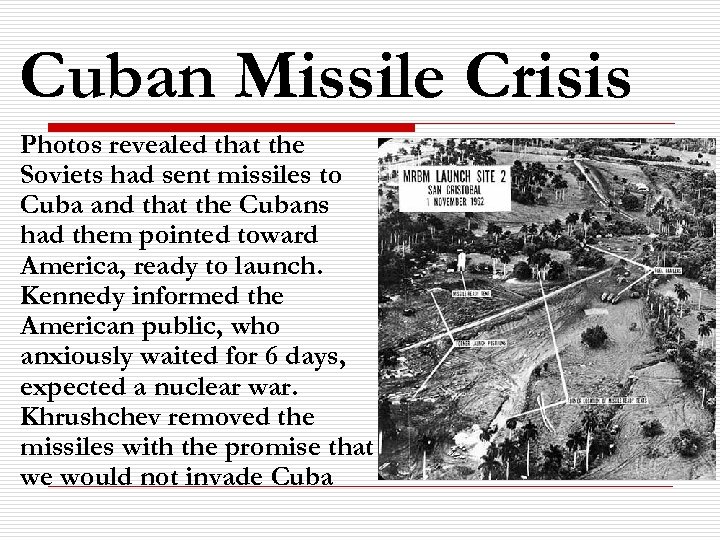 Cuban Missile Crisis Photos revealed that the Soviets had sent missiles to Cuba and