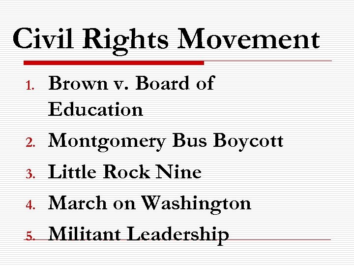 Civil Rights Movement 1. 2. 3. 4. 5. Brown v. Board of Education Montgomery