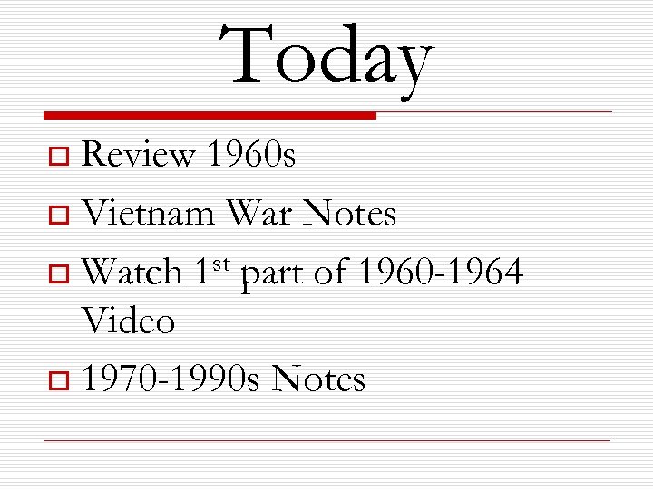 Today Review 1960 s o Vietnam War Notes st part of 1960 -1964 o