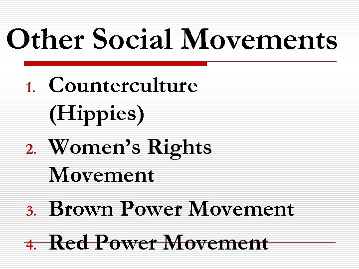 Other Social Movements 1. 2. 3. 4. Counterculture (Hippies) Women’s Rights Movement Brown Power