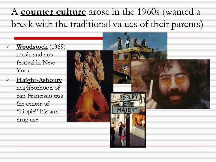 A counter culture arose in the 1960 s (wanted a break with the traditional