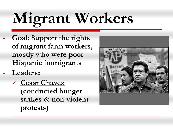 Migrant Workers • • Goal: Support the rights of migrant farm workers, mostly who