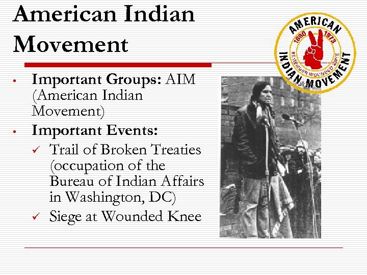 American Indian Movement • • Important Groups: AIM (American Indian Movement) Important Events: ü