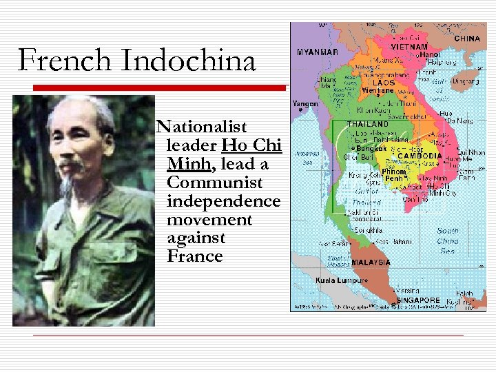 French Indochina Nationalist leader Ho Chi Minh, lead a Communist independence movement against France