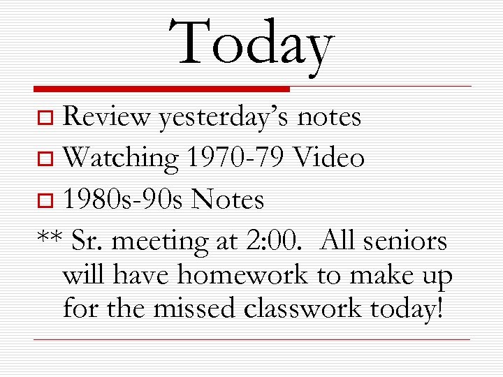 Today Review yesterday’s notes o Watching 1970 -79 Video o 1980 s-90 s Notes