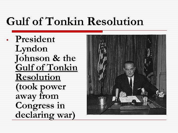 Gulf of Tonkin Resolution • President Lyndon Johnson & the Gulf of Tonkin Resolution