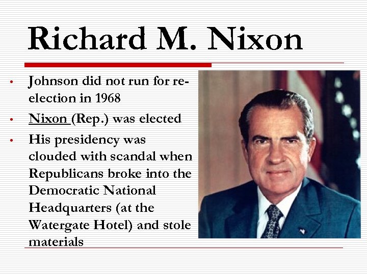 Richard M. Nixon • • • Johnson did not run for reelection in 1968