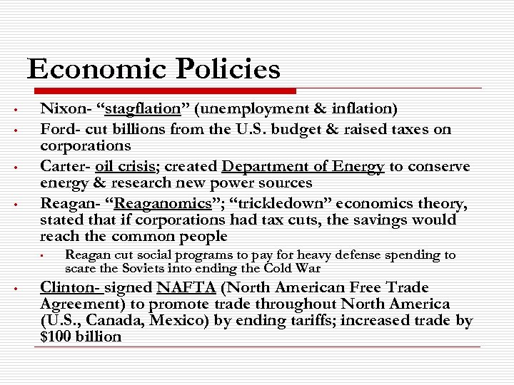 Economic Policies • • Nixon- “stagflation” (unemployment & inflation) Ford- cut billions from the