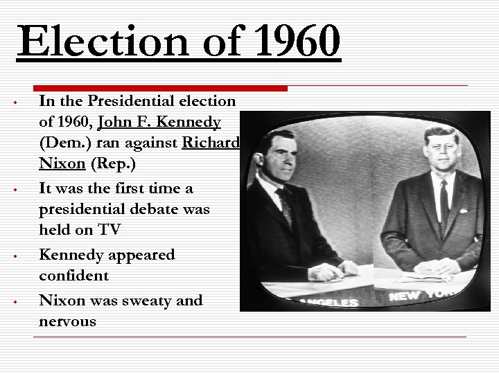 Election of 1960 • • In the Presidential election of 1960, John F. Kennedy