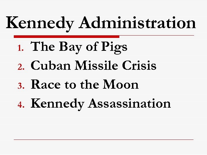 Kennedy Administration 1. 2. 3. 4. The Bay of Pigs Cuban Missile Crisis Race