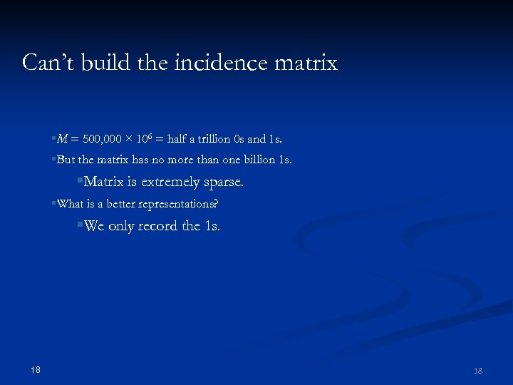 Can’t build the incidence matrix §M = 500, 000 × 106 = half a