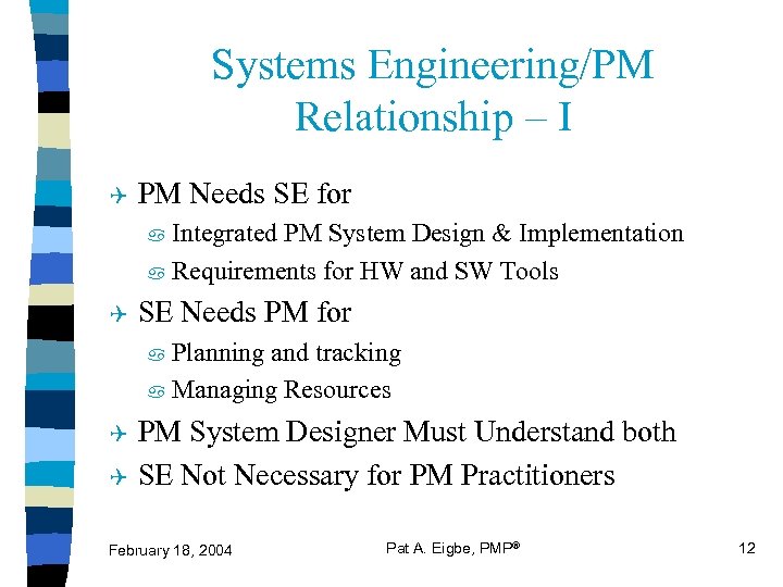 Systems Engineering/PM Relationship – I Q PM Needs SE for Integrated PM System Design