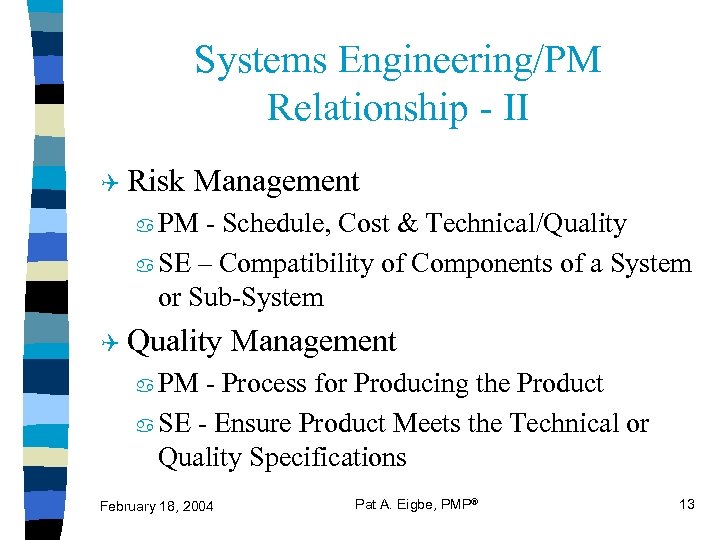 Systems Engineering/PM Relationship - II Q Risk Management PM - Schedule, Cost & Technical/Quality