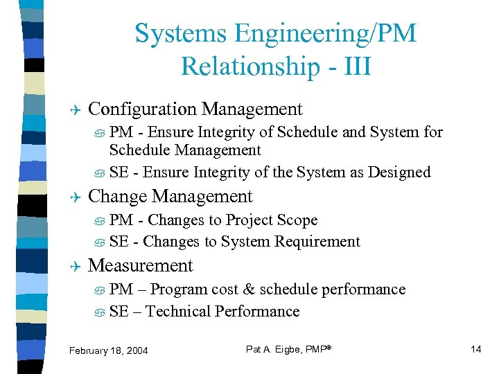 Systems Engineering/PM Relationship - III Q Configuration Management PM - Ensure Integrity of Schedule