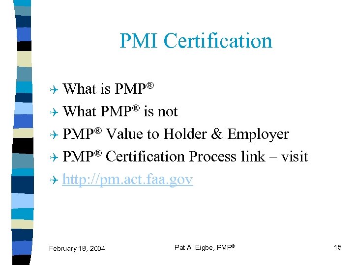 PMI Certification Q What is PMP® Q What PMP® is not Q PMP® Value