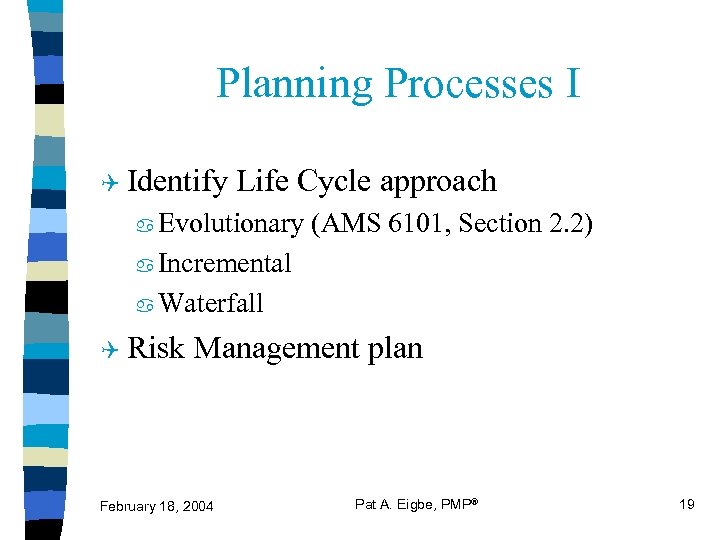 Planning Processes I Q Identify Life Cycle approach Evolutionary (AMS 6101, Section 2. 2)