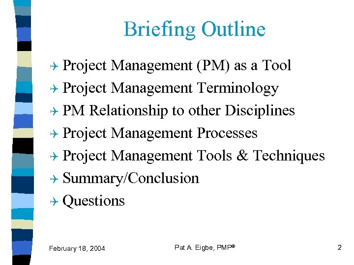 Briefing Outline Q Project Management (PM) as a Tool Q Project Management Terminology Q