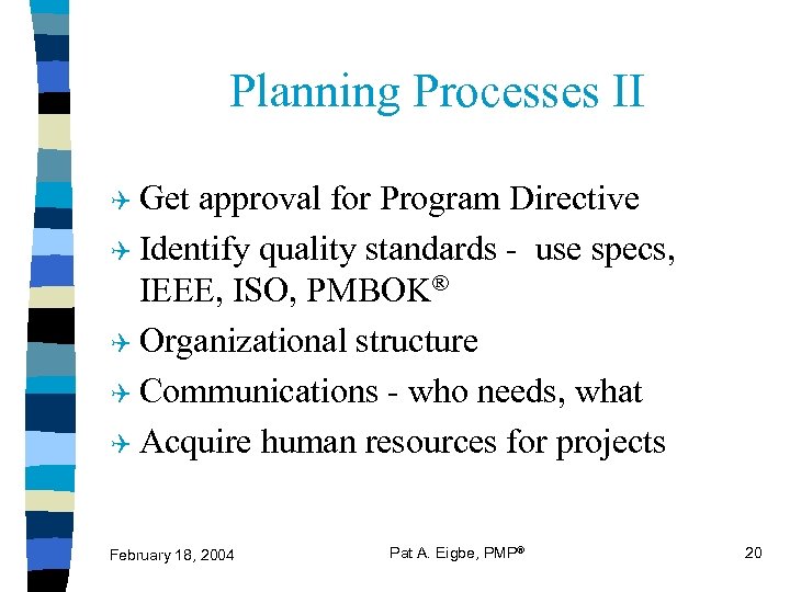 Planning Processes II Q Get approval for Program Directive Q Identify quality standards -