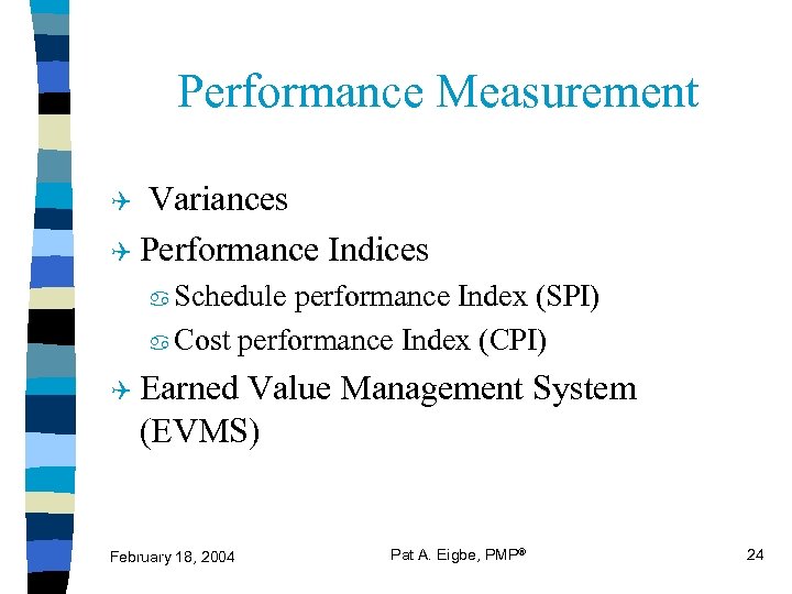 Performance Measurement Variances Q Performance Indices Q Schedule performance Index (SPI) a Cost performance