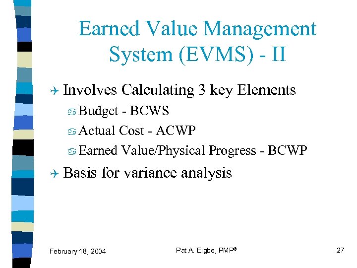 Earned Value Management System (EVMS) - II Q Involves Calculating 3 key Elements Budget