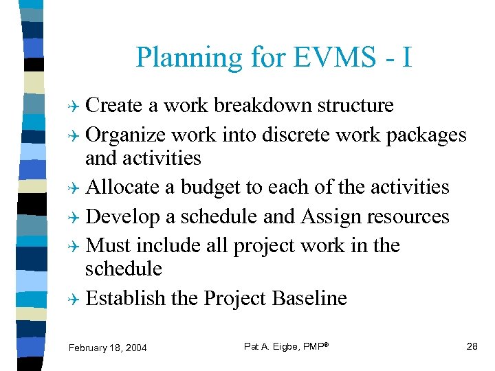 Planning for EVMS - I Q Create a work breakdown structure Q Organize work