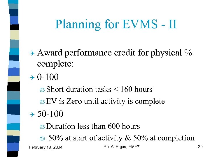 Planning for EVMS - II Q Award performance credit for physical % complete: Q