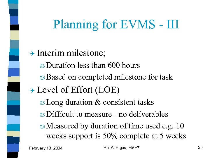 Planning for EVMS - III Q Interim milestone; Duration less than 600 hours a