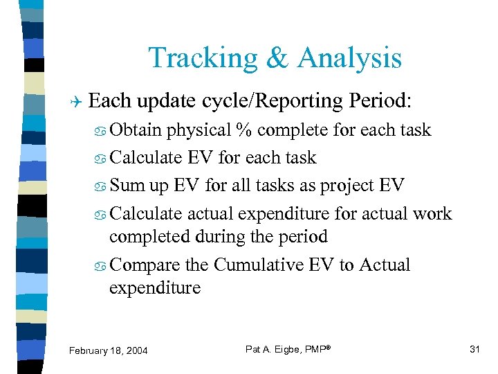Tracking & Analysis Q Each update cycle/Reporting Period: Obtain physical % complete for each