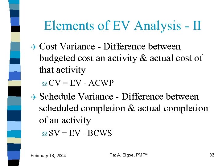Elements of EV Analysis - II Q Cost Variance - Difference between budgeted cost